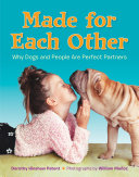 Made for Each Other: Why Dogs and People Are Perfect Partners cover