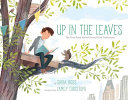 Up in the Leaves: The True Story of the Central Park Treehouses cover