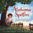 Alabama Spitfire: The Story of Harper Lee and To Kill a Mockingbird cover