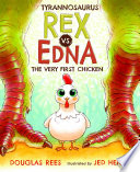 Tyrannosaurus Rex vs. Edna the Very First Chicken cover