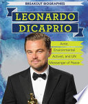 Leonardo DiCaprio: Actor, Environmental Activist, and UN Messenger of Peace cover