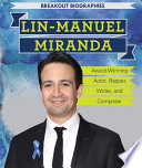 Lin-Manuel Miranda: Award-Winning Actor, Rapper, Writer, and Composer cover