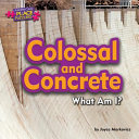 Colossal and Concrete: What Am I? cover