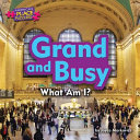 Grand and Busy: What Am I? cover