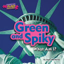 Green and Spiky: What Am I? cover