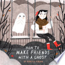 How to Make Friends with a Ghost cover