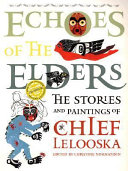 Echoes of the Elders: The Stories and Paintings of Chief Lelooska cover