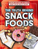The Truth Behind Snack Foods cover