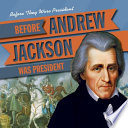 Before Andrew Jackson Was President cover
