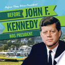 Before John F. Kennedy Was President cover