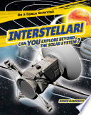 Interstellar! Can You Explore Beyond the Solar System? cover
