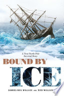 Bound by Ice: A True North Pole Survival Story cover