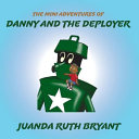The Mini Adventures of Danny and the Deployer cover