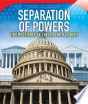Separation of Powers: The Importance of Checks and Balances cover