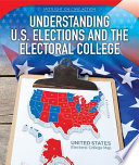 Understanding U.S. Elections and the Electoral College cover