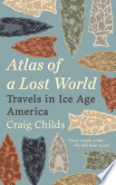 Atlas of a Lost World: Travels in Ice Age America cover