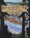 How We Crossed the West: The Adventures of Lewis & Clark cover