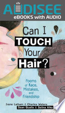 Can I Touch Your Hair? Poems of Race, Mistakes, and Friendship cover