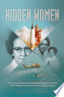Hidden Women: The African-American Mathematicians of NASA Who Helped America Win the Space Race cover