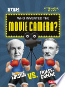 Who Invented the Movie Camera? Edison vs. Friese-Greene cover