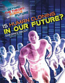 Is Human Cloning in Our Future? Theories About Genetics cover