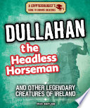 Dullahan the Headless Horseman and Other Legendary Creatures of Ireland cover