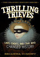 Thrilling Thieves: Liars, Cheats, and Cons Who Changed History cover