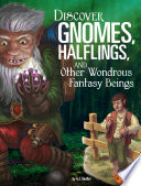 Discover Gnomes, Halflings, and Other Wondrous Fantasy Beings cover