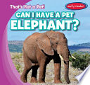 Can I Have a Pet Elephant? cover