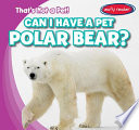 Can I Have a Pet Polar Bear? cover