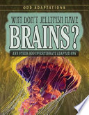 Why Don’t Jellyfish Have Brains? And Other Odd Invertebrate Adaptations cover