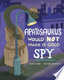 Apatosaurus Would NOT Make a Good Spy cover