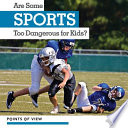 Are Some Sports Too Dangerous for Kids? cover