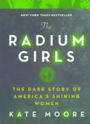 The Radium Girls: The Dark Story of America's Shining Women cover