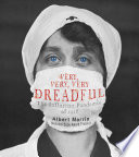 Very, Very, Very Dreadful: The Influenza Pandemic of 1918 cover
