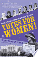 Votes for Women! American Suffragists and the Battle for the Ballot cover