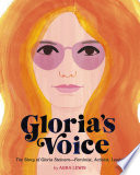 Gloria's Voice: the Story of Gloria Steinem--Feminist, Activist, Leader cover