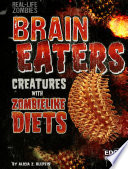 Brain Eaters: Creatures with Zombielike Diets cover