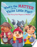 What's the Matter with the Three Little Pigs? The Fairy-Tale Physics of Matter cover