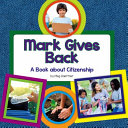 Mark Gives Back: A Book About Citizenship cover