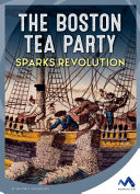 The Boston Tea Party Sparks Revolution cover