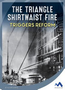 The Triangle Shirtwaist Fire Triggers Reform cover