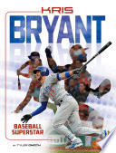 Kris Bryant: Baseball Superstar cover