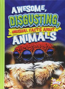 Awesome, Disgusting, Unusual Facts about Animals cover