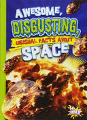 Awesome, Disgusting, Unusual Facts about Space cover