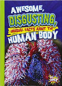 Awesome, Disgusting, Unusual Facts about the Human Body cover