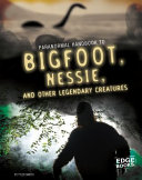 Handbook to Bigfoot, Nessie, and Other Unexplained Creatures cover