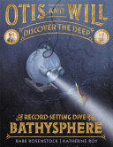 Otis and Will Discover the Deep: The Record-Setting Dive of the Bathysphere cover