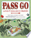 Pass Go and Collect $200: The Real Story of How Monopoly Was Invented cover