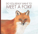 Do You Really Want to Meet a Fox? cover